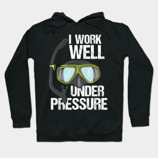 SCUBA DIVER: I Work Well Under Pressure Hoodie